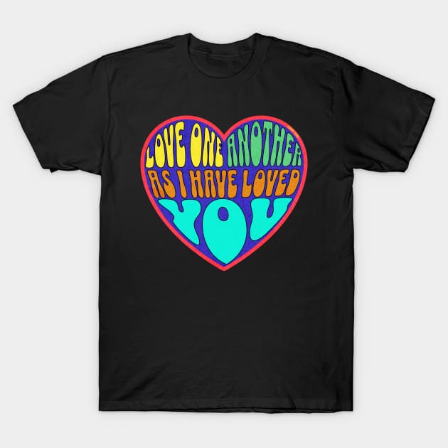 LOVE ONE ANOTHER AS I HAVE LOVED YOU JOHN 13:34 T-Shirt by Seeds of Authority